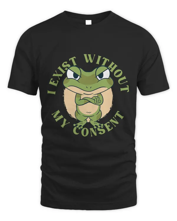 I Exist Without My Consent Frog
