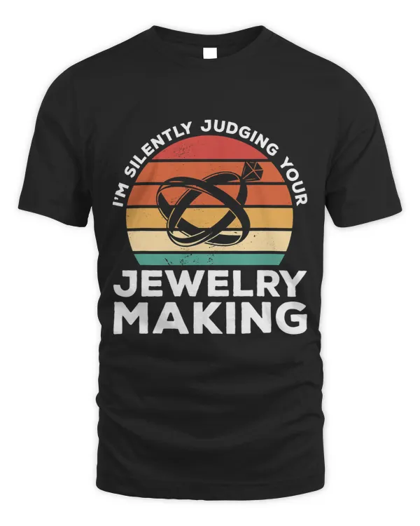 Im Silently Judging Your Jewelry Making Jeweler