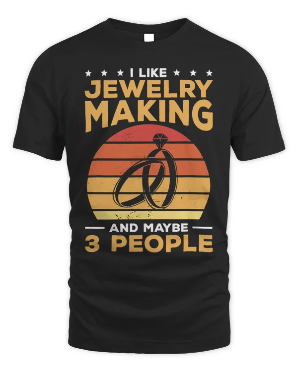 I Like Jewelry Making And Maybe 3 People Jeweler