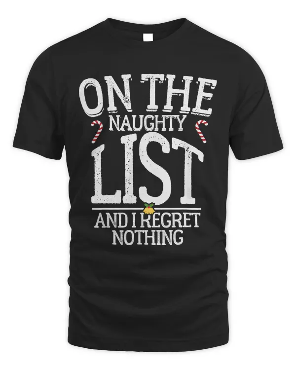 On The Naughty List And I Regret Nothing Funny Xmas