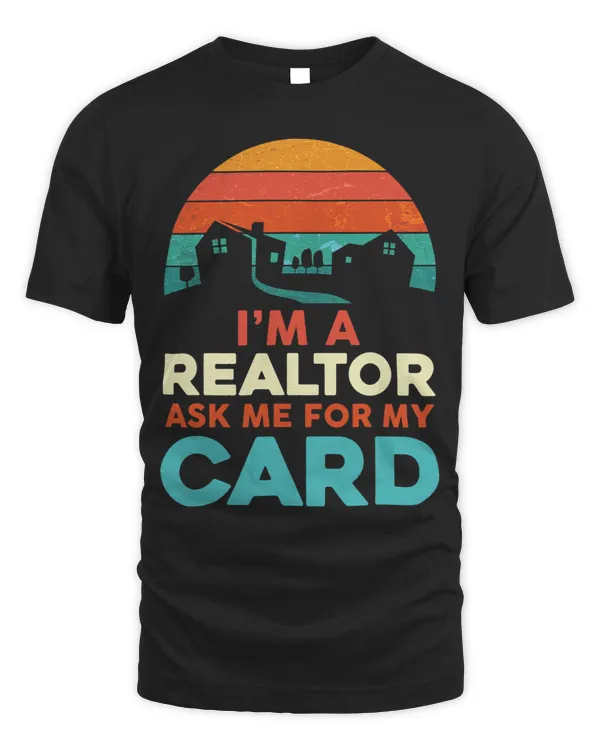 Im A Realtor Ask Me For My Card Funny Real Estate Agent