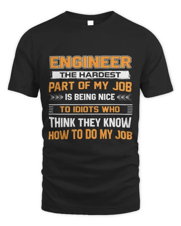 Funny The Hardest Of My Engineer Job Apparel