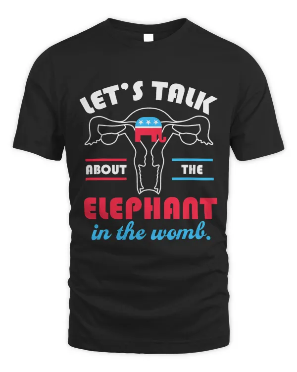 Pro Choice Womens Rights Feminist Elephant In The Womb