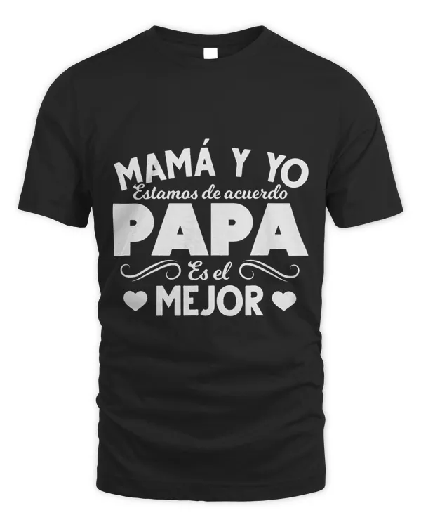 Mama Y Yo Estamos De Acuerdo Papa Es El Mejor Papa