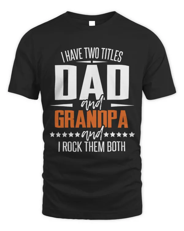 Mens Two Titles Dad And Grandpa 2Granddad Papa Pops