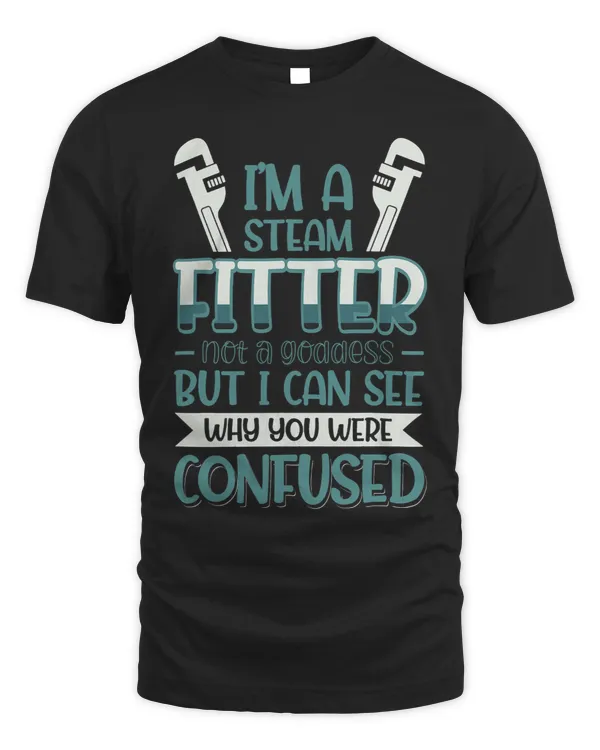 Steamfitter Not A Goddess I Can See Why You Were Confused