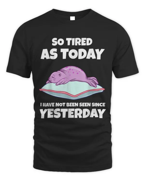 So Tired As Today I Have Not been Seen Since Yesterday Seal