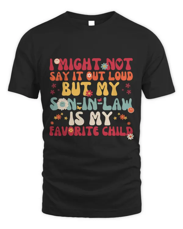 My Soninlaw Is My Favorite Child Funny Family Humor Groovy