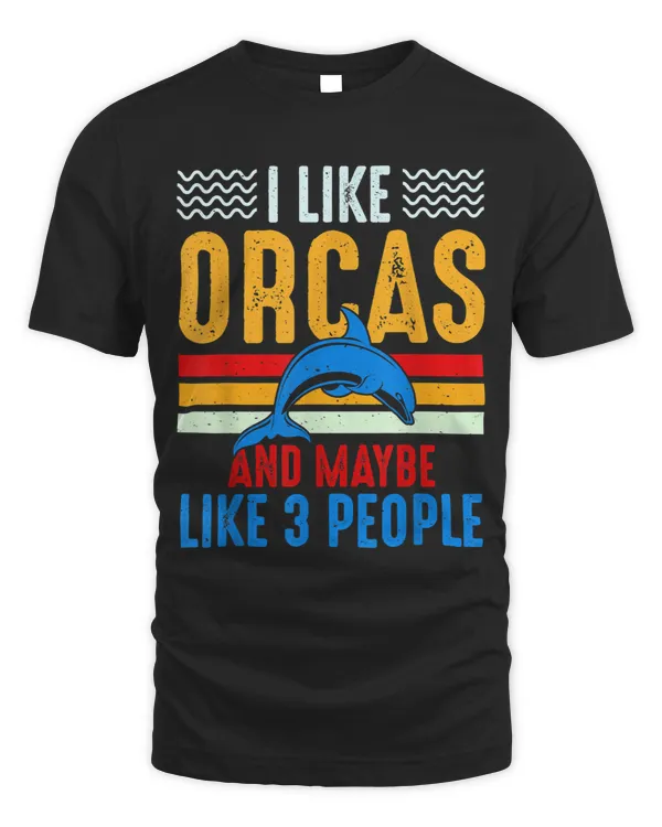 I Like Orcas And Maybe Like 3 People Lover Nature Wildlife 21