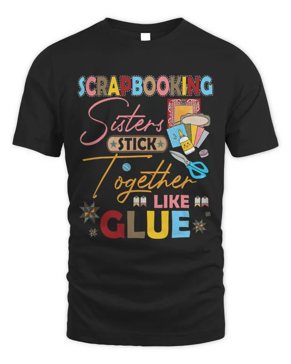 Scrapbooking Sisters Stick Together Like Glue Funny