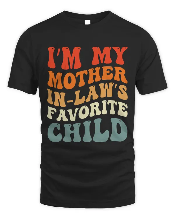 Wavy Groovy Im My Mother In Laws Favorite Child Son In Law