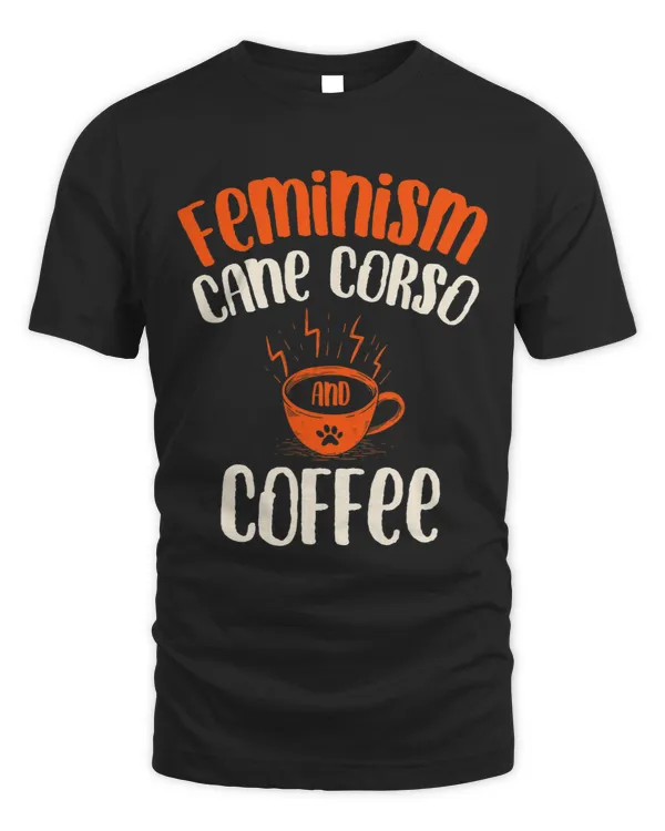 Feminism Cane Corso and Coffee Dog Lover Feminist Pets