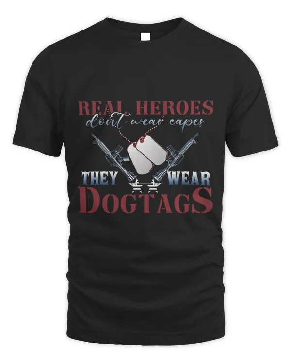 Real Heroes Dont Wear Capes They Wear Dogtags