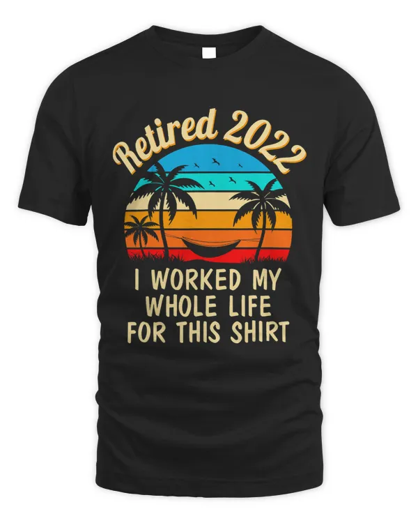 Retired I Worked My Whole Life Fun Retirement MenWomen