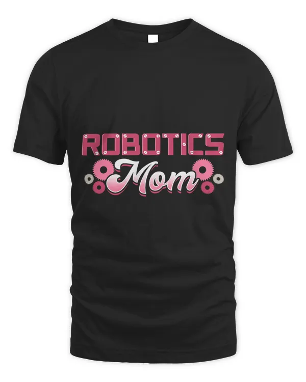 Robotics Mom Engineer Robot Science Roboticist Mothers Day