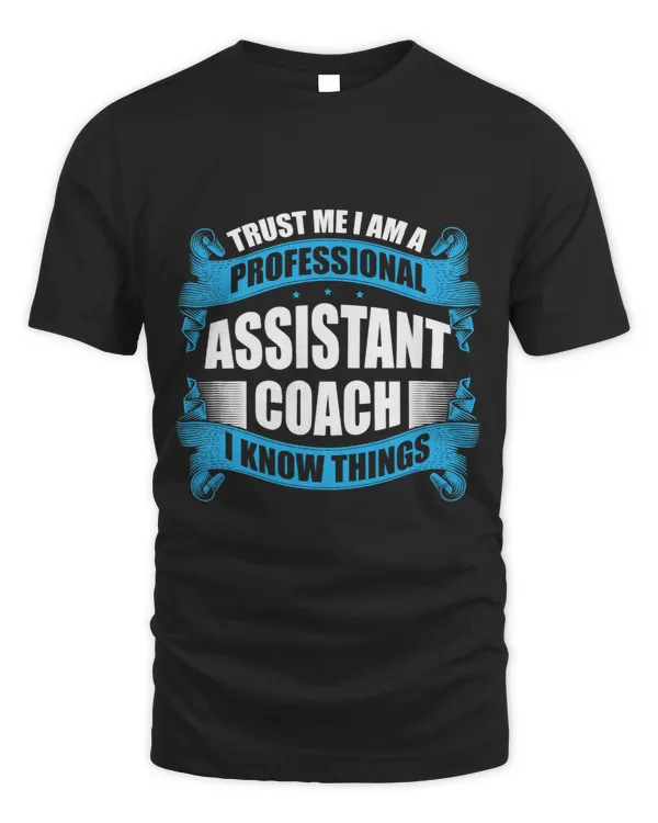 Funny Coach Trust Me I Am A Professional Assistant Coach