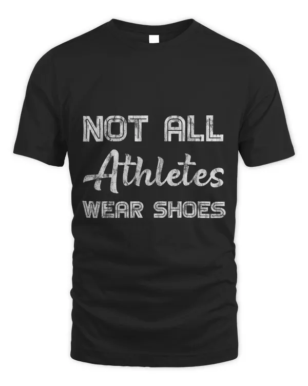 Not All Athletes Wear Shoes 8