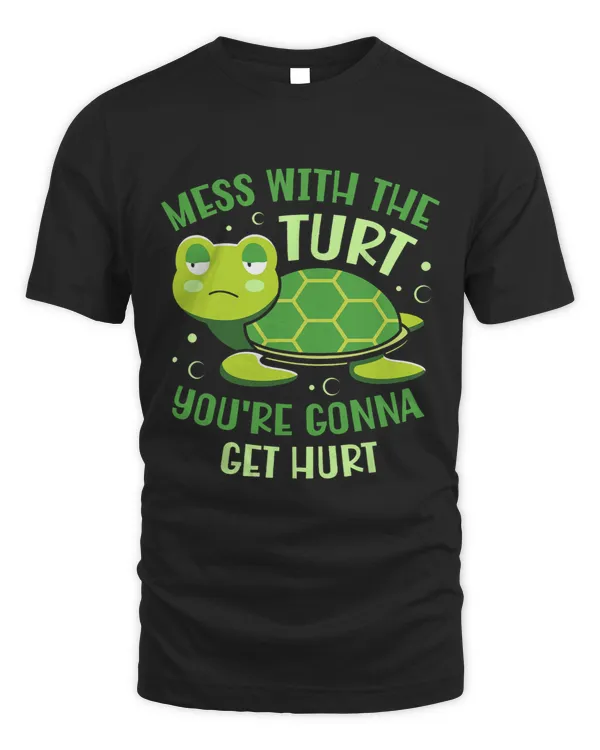 Turtle Lover Mess With The Turt Youre Gonna Get Hurt Tortoise Lover