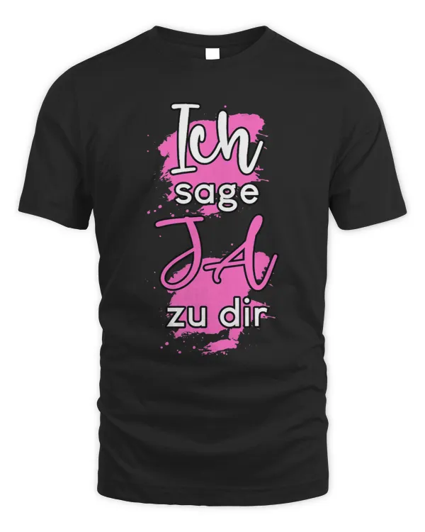 Ich Sage Ja zu Dir Engagement Wedding Marriage Marriage