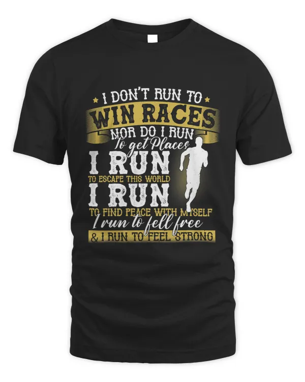 I DonT Run Win Races Nor Do I Run To Get Places