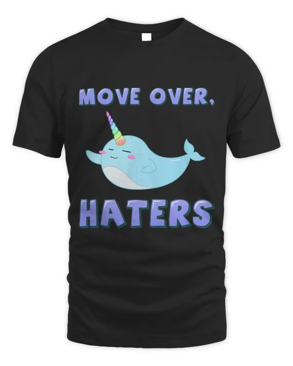Narwhal Lover Trendy Rainbow Narwhal Move Over Haters