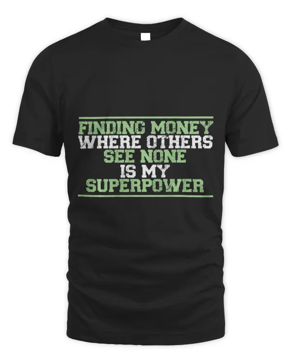 Finding Money Where Others See None Is My Superpower
