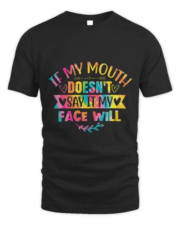 Womens If My Mouth Doesnt Say It My Face Definitely Will Cute Lady