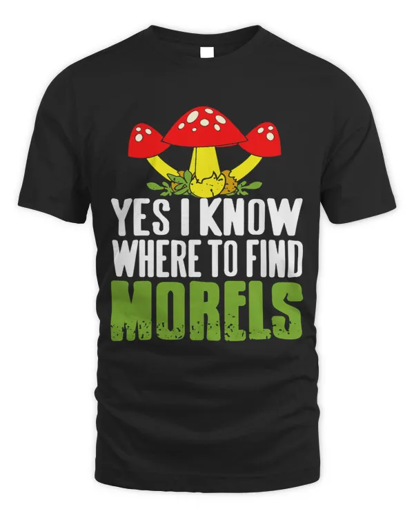 Yes I Know Where To Find Morels Mushroom Hunting Present