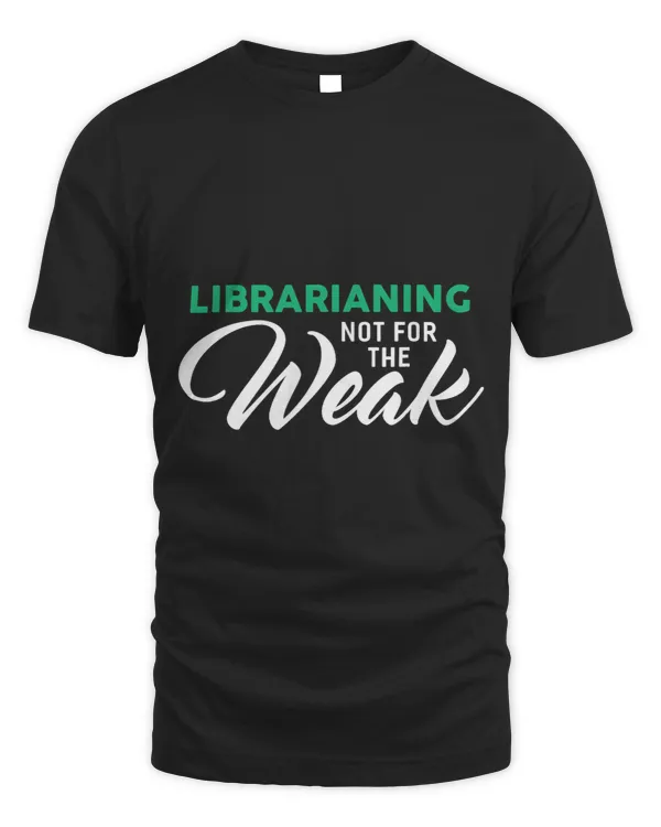 Librarianing Not For The Weak for LIBRARIANS