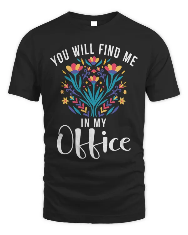 You will find me in my Office Floral Botanist Flower