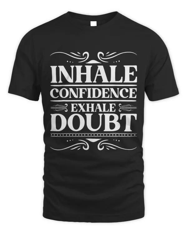 Inhale confidence exhale doubt Funny Quote