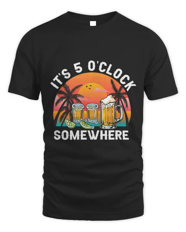 Its 5 O’clock Somewhere Summer Drinking Tequila Retro