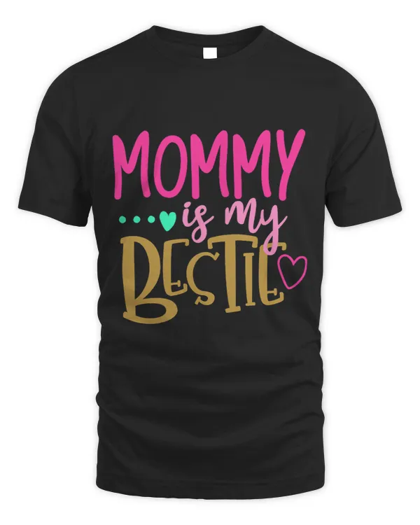 Mommy is My Bestie T Shirt