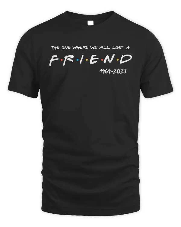 The One Where We All Lost A Friend