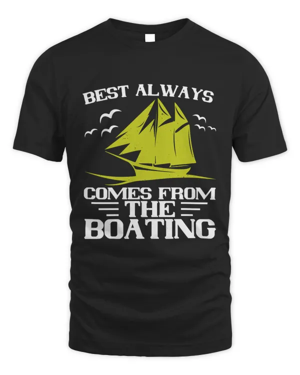 Best Always Comes From The Boating Boat Captain Gift, Lake Lover, Summer Shirt, Day Drinking, Funny Boating Tee