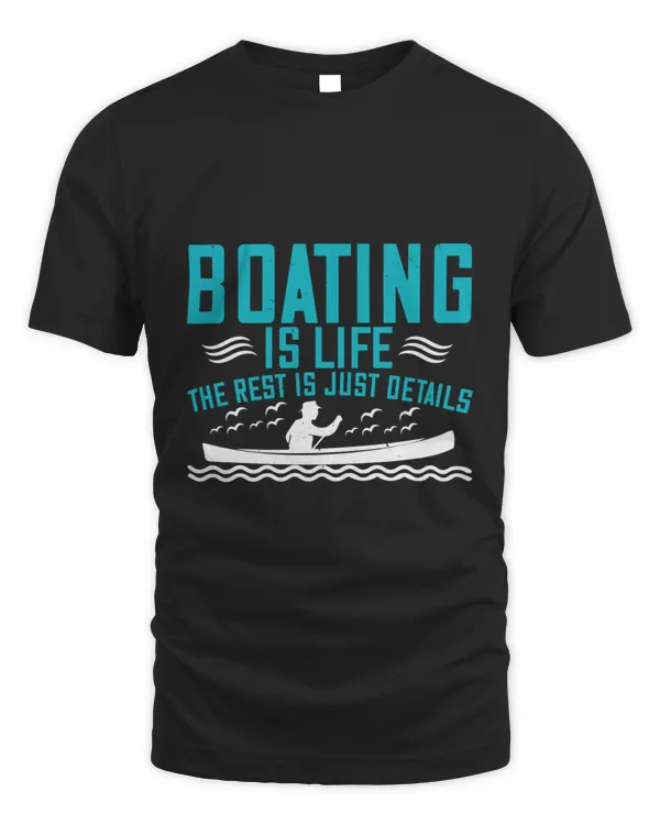 Boating Is Life, The Rest Is Just Details Boat Captain Gift, Lake Lover, Summer Shirt, Day Drinking, Funny Boating Tee