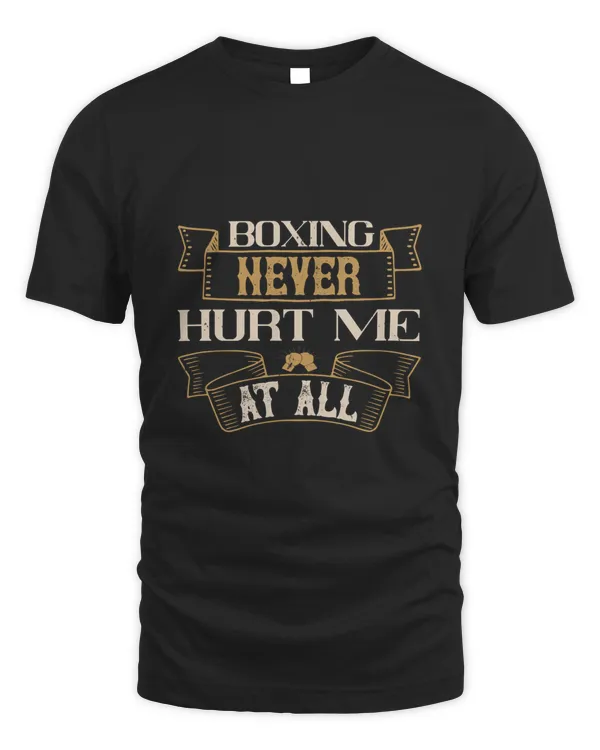Boxing Never Hurt Me At All Boxing Shirt, Guy Shirt, Boxing Shirt For Him, Boxing Skills, Gift For Him, Gifts For Men, Boxing Day