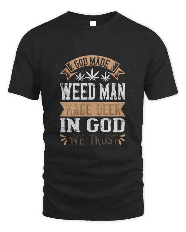 God Made Weed Man Made, Funny Weed Shirt - Retro Stoner Tee - Cannabis Shirt - Marijuana Tee - 420 Shirt - Gift For Stoner!