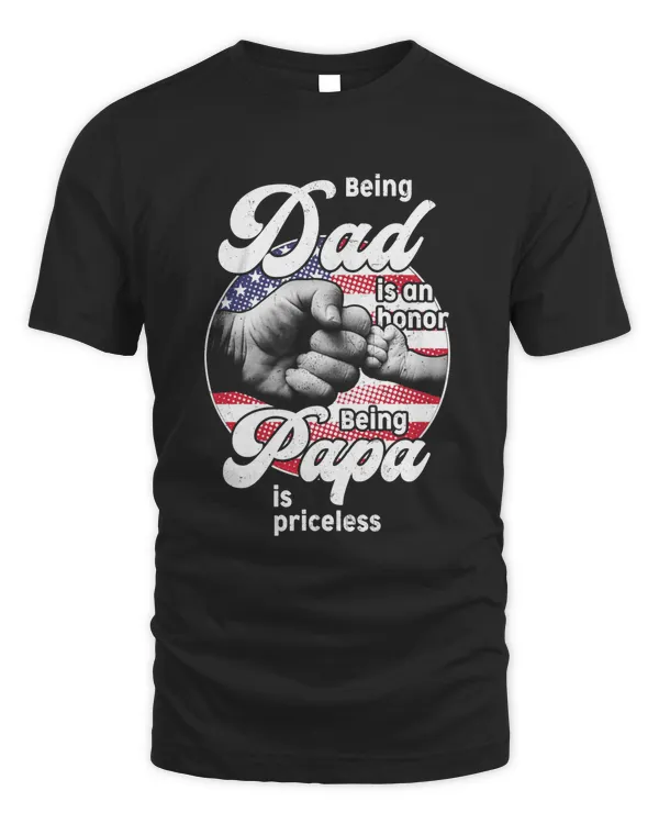 Being A Dad Is An Honor Being Papa Is Priceless 2