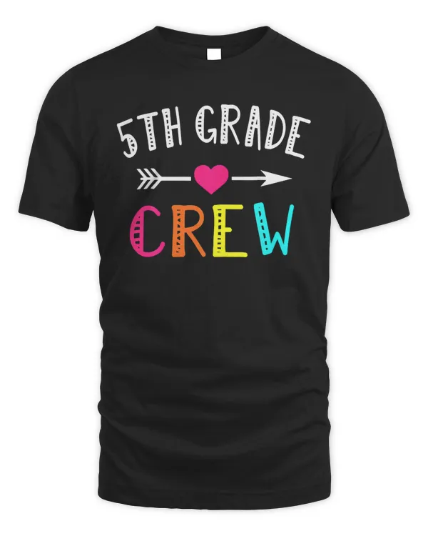 Fifth Grade Teacher Shirt Back To School 5th Grade Crew