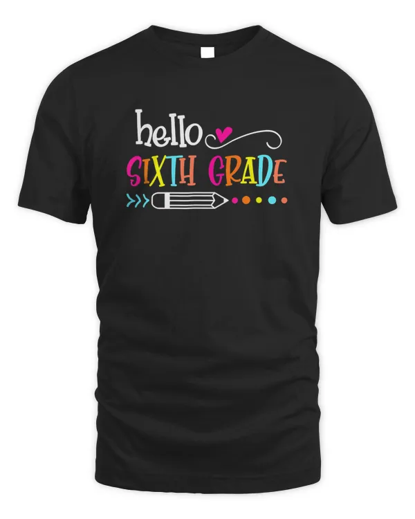 Hello Sixth Grade Back To School Teacher 6th Grade Funny T-Shirt
