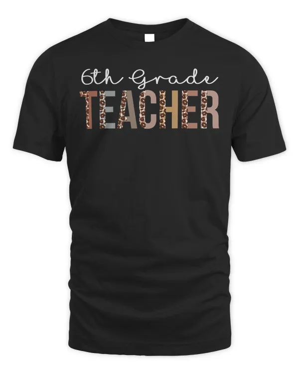 6th Grade Teacher Leopard Appreciation For Women For Work T-Shirt