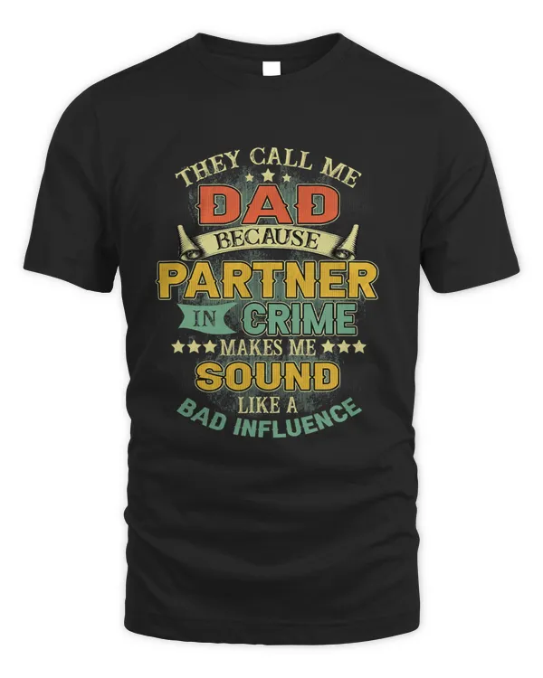 Mens Fathers Day They Call Me Dad Because Partner In Crime