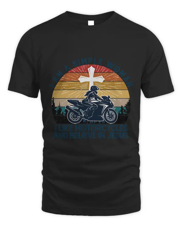 I Am A Simple Woman Likes Motorcycles And Believe In Jesus