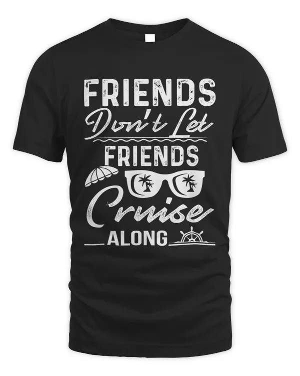 Friends don't let friends cruise along