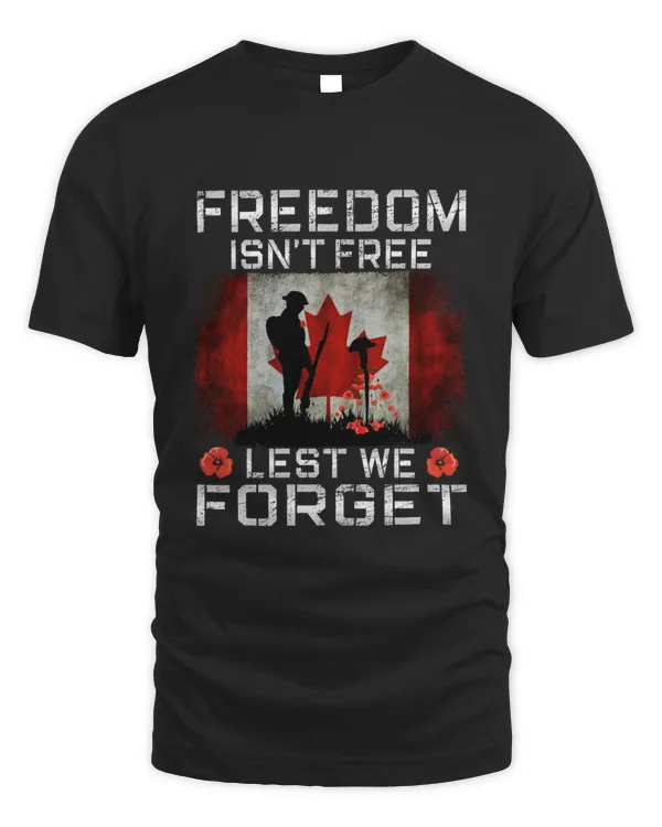 Freedom Isn't Free Let We Forget, Canadian Veterans
