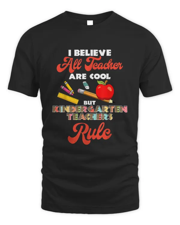 All Kindergarten Teachers Rule Funny Teacher's Day T-shirt