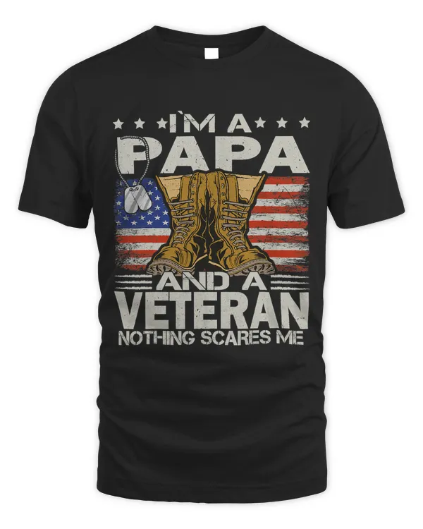 Im a Papa and a Veteran nothing scares me Veterans Day 144