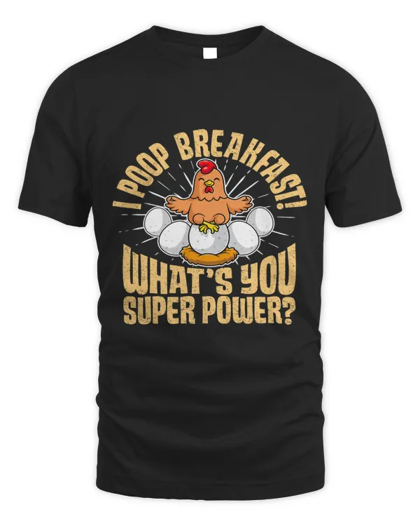 I Poop Breakfast Whats Your Super Power Funny Chicken327