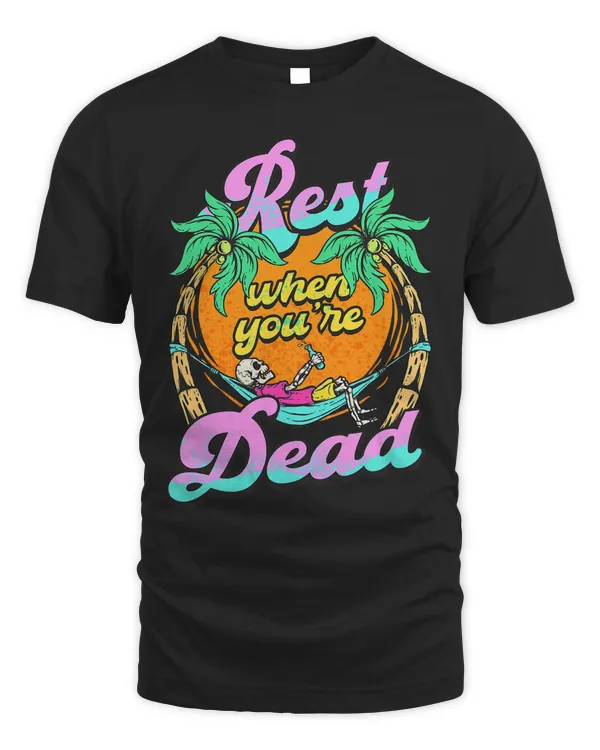 Rest When Youre Dead Skeleton Summer Vacation Beach Lover 682